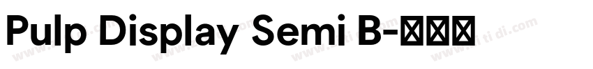 Pulp Display Semi B字体转换 Pulp Display Semi B字体转换